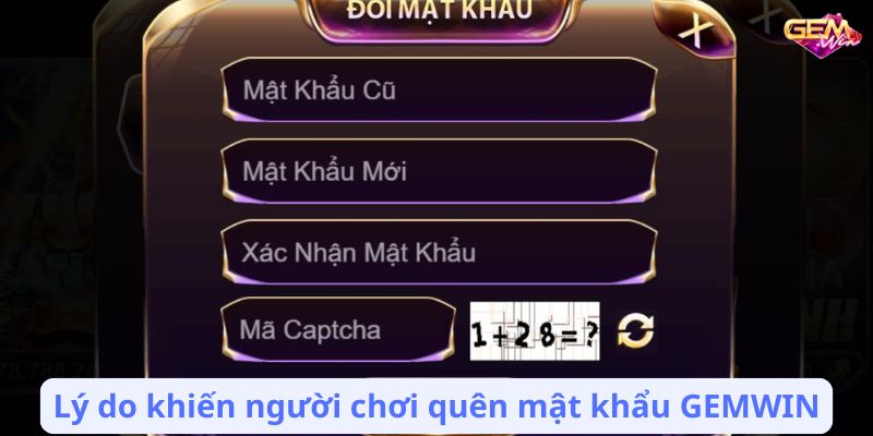 quen mat khau gemwin 1 Lý do khiến người chơi quên mật khẩu GEMWIN