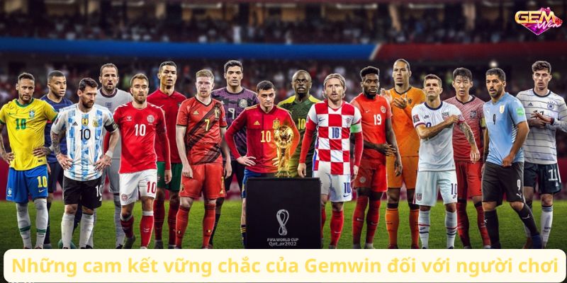 the thao gemwin 2 Những cam kết vững chắc của Gemwin đối với người chơi
